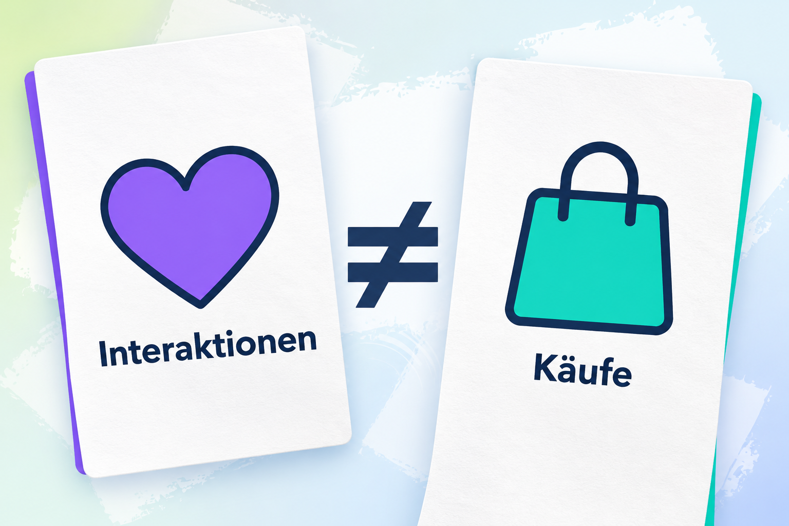 Zwei große weiße Karten zeigen ein Herz mit der Beschriftung Interaktionen und eine Einkaufstasche mit der Beschriftung Käufe. Dazwischen steht ein großes Ungleichheitszeichen.