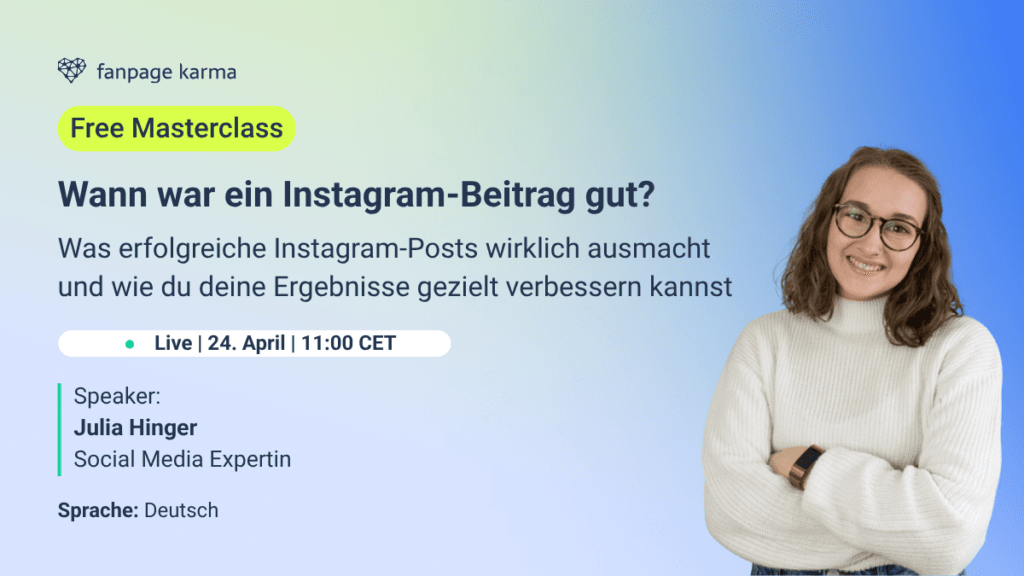 Wann war ein Instagram Beitrag gut? Masterclass von Fanpage Karma mit Julia Hinger.